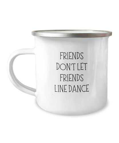 Friends Don't Let Friends Line Dance Mug, Line Dancing Gift, Line Dance Cup, Funny Friend Mug