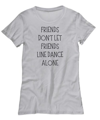 Friends Don't Let Friends Line Dance Alone T-shirt, Line Dancing Gift, Line Dancer Shirt, Line Dance Fan