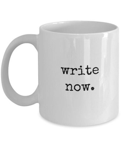 Writer Mug, Writer Gifts, Write Now, Writer Gifts for Women, Writer Coffee Cup, Writer's Block Gift, Author Coffee Mug, Author Gifts