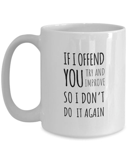 Funny Mug, Offensive Mug, Offend You Gift, Office Gift, Coworker Gift, Funny Coworker Cup