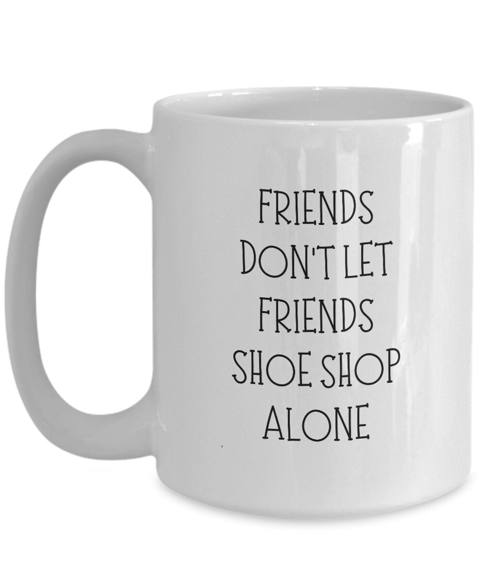 Shoe Lover Gift, Shoe Shopper, Friend Gift, Shoe Fetish, Shoe Lover Coffee Mug, Shoe Lover Gifts, Gift for Her, Gifts For Shoe Collector