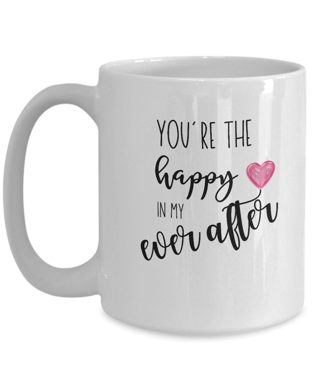 Gift for Wife, Gift for Girlfriend, Valentine Mug, Happy Ever After, Love Mug, Gift for Her