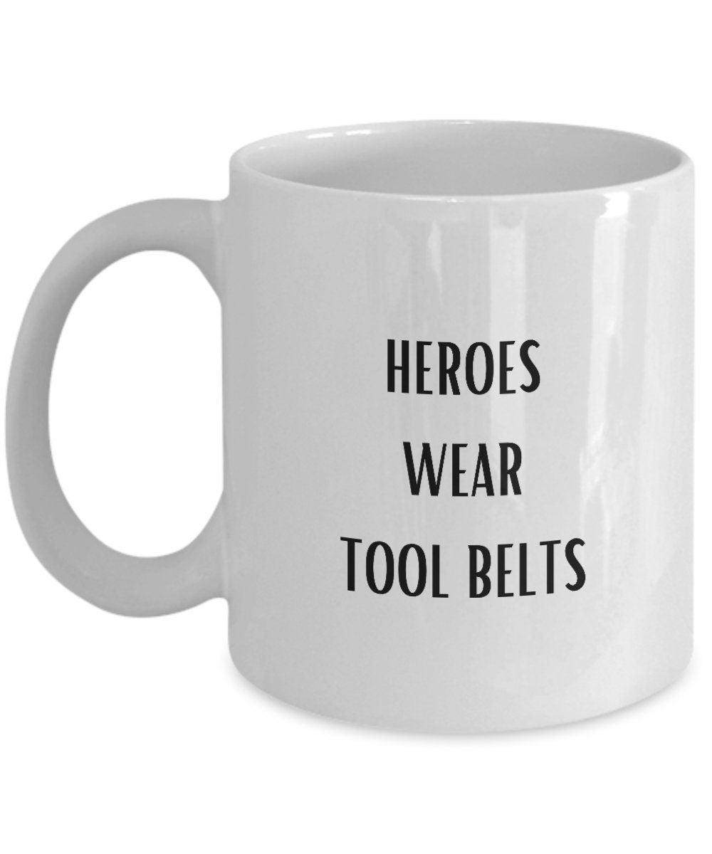 Heroes Wear Tool Belts, Gift for Builder, Gift for Carpenter, Gift for Electrician, Gift for Plumber, Gift for Janitor