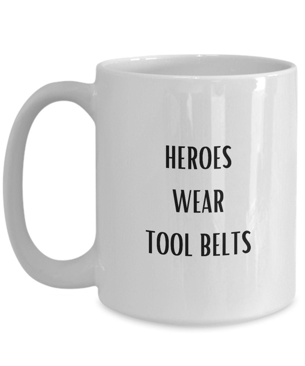 Heroes Wear Tool Belts, Gift for Builder, Gift for Carpenter, Gift for Electrician, Gift for Plumber, Gift for Janitor