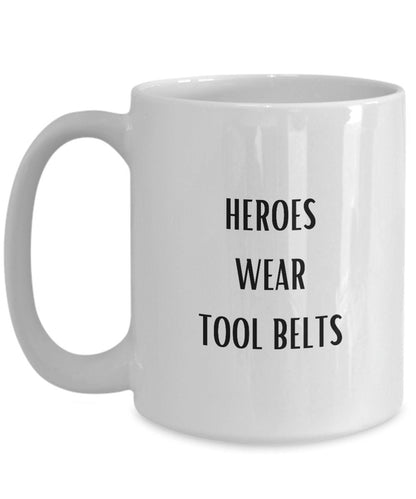 Heroes Wear Tool Belts, Gift for Builder, Gift for Carpenter, Gift for Electrician, Gift for Plumber, Gift for Janitor