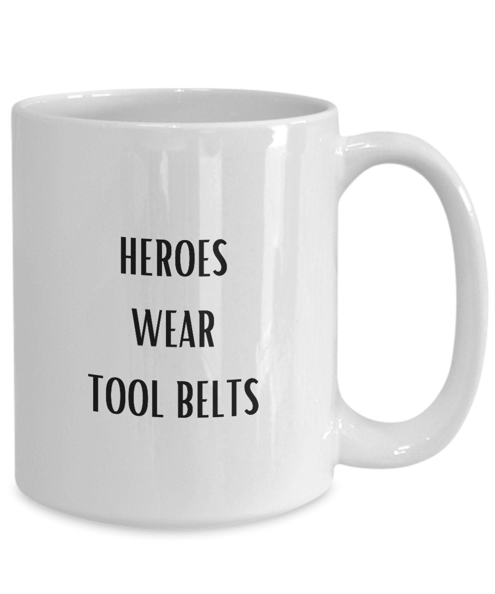 Heroes Wear Tool Belts, Gift for Builder, Gift for Carpenter, Gift for Electrician, Gift for Plumber, Gift for Janitor