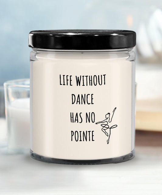 Gift For Ballet Dancer, Life Without Dance Has No Pointe, Ballet Teacher Candle, Dance Teacher Gift For Dancer