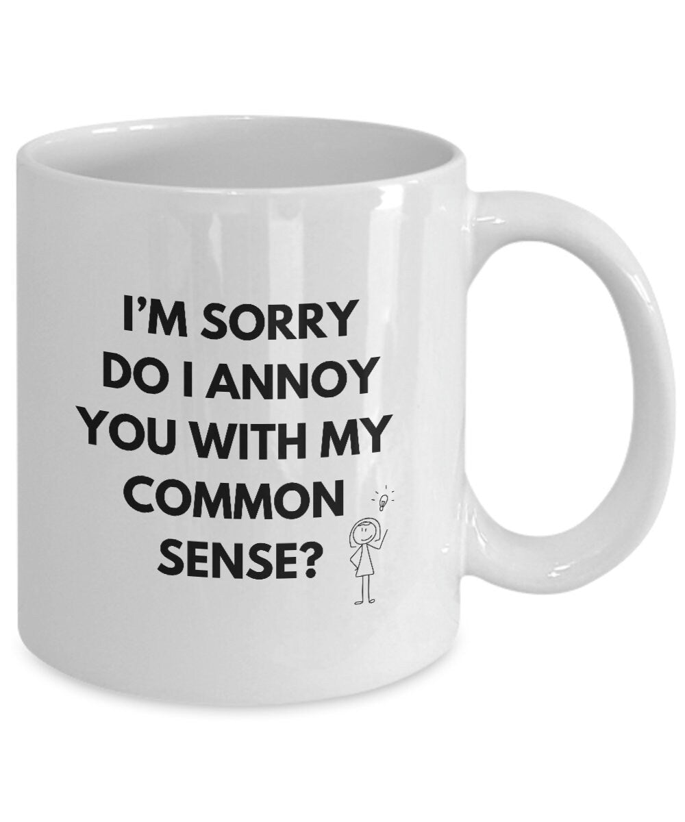 Did I Offend You With My Common Sense Mug, Do I Annoy You With My Common Sense Mug?, Funny Common Sense Gift