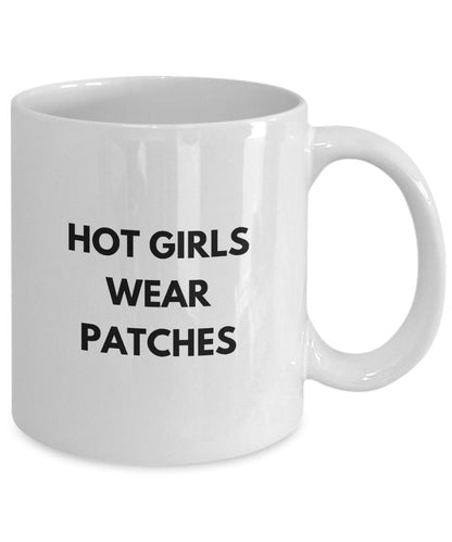 Hot Girls Wear Patches, Funny Mug For Menopause, Funny Gift For Friend, Gift For Her