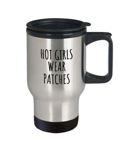 Hot Girls Wear Patches, Funny Menopause Gift, Travel Mug For Friend