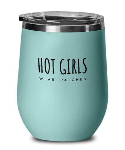 Hot Girls Wear Patches, Funny Menopause Gift, Mug For Friend, Midlife Gag Gift, Joke Wine Glass