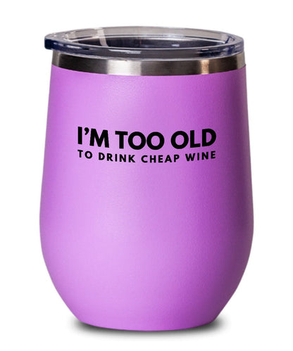 Wine Glass For Her, Too Old To Drink Cheap Wine, Best Friend Gift, Funny Friend Gift