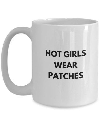 Hot Girls Wear Patches, Funny Mug For Menopause, Funny Gift For Friend, Gift For Her