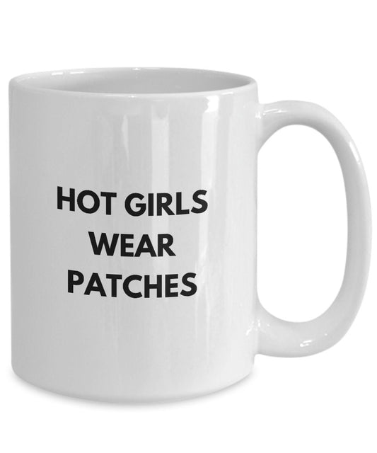 Hot Girls Wear Patches, Funny Mug For Menopause, Funny Gift For Friend, Gift For Her