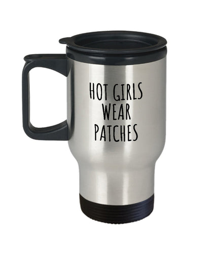 Hot Girls Wear Patches, Funny Menopause Gift, Travel Mug For Friend