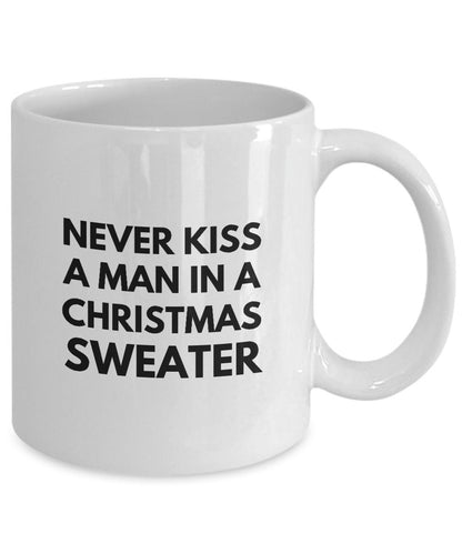 Never Kiss A Man In A Christmas Sweater Mug, Funny Gift For Coworker, Gag Christmas Mug