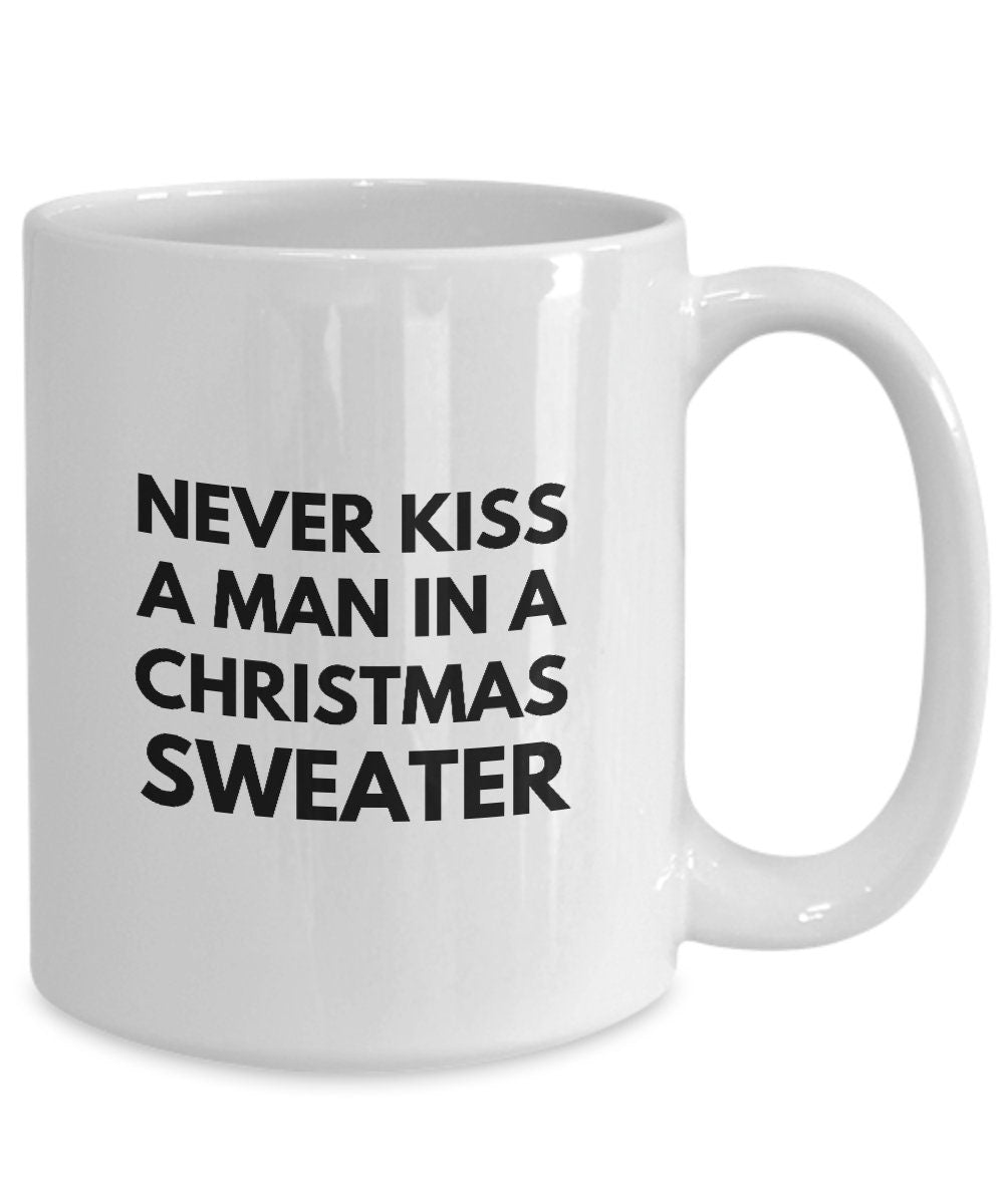 Never Kiss A Man In A Christmas Sweater Mug, Funny Gift For Coworker, Gag Christmas Mug