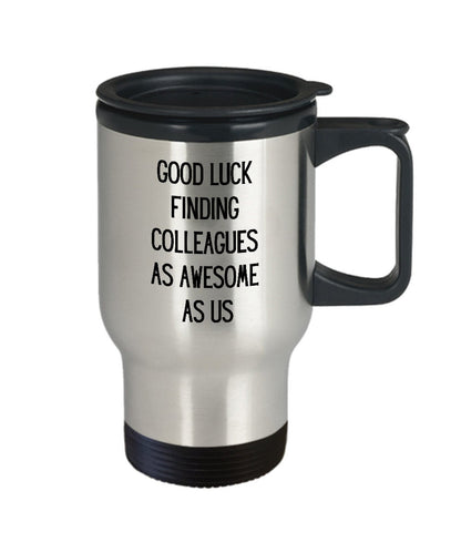 Good Luck Finding Coworkers As Awesome As Us, Retirement Gift, Coworker Gift, Colleague Leaving Gift