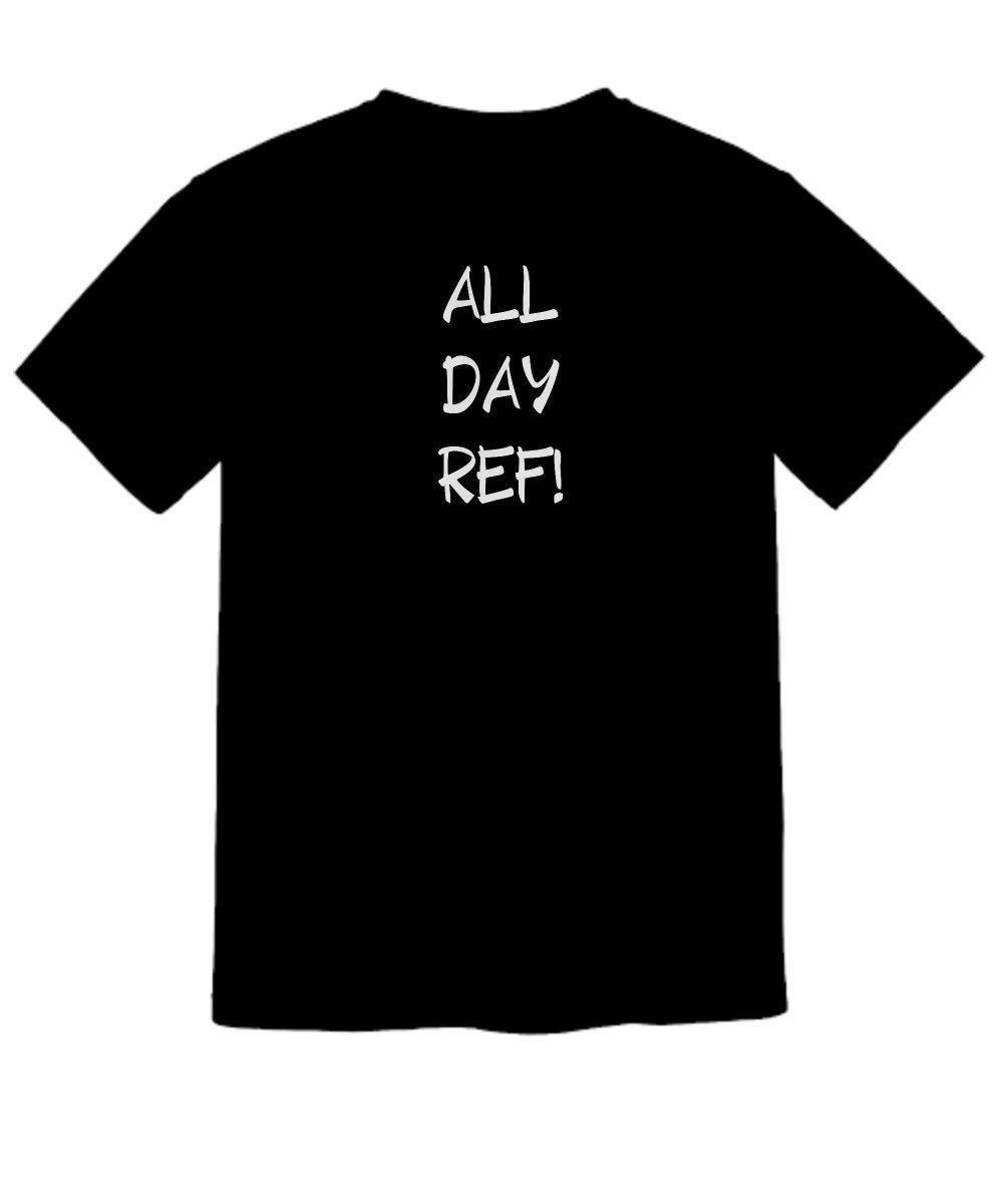 All Day Ref! T-shirt, Sports Fan Shirt, Football Fanatic, Rugby T-shirt