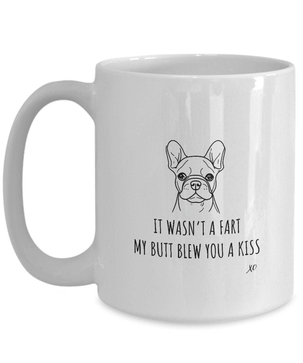 Funny French Bulldog Gift, Frenchie Mug, It Wasn't A Fart, Gag Dog Mom Gift, Dog Dad Gift