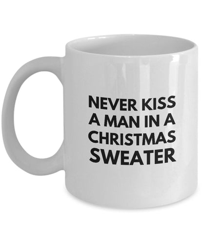 Never Kiss A Man In A Christmas Sweater Mug, Funny Gift For Coworker, Gag Christmas Mug