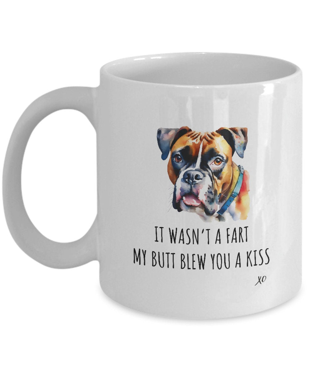 Joke Boxer Mug, It Wasn't A Fart My Butt Blew You A Kiss Boxer Mom Gift, Boxer Dad Gift, Gag Boxer Gift