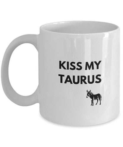 Taurus Gift, Kiss My Taurus Ass, Mug For Taurus