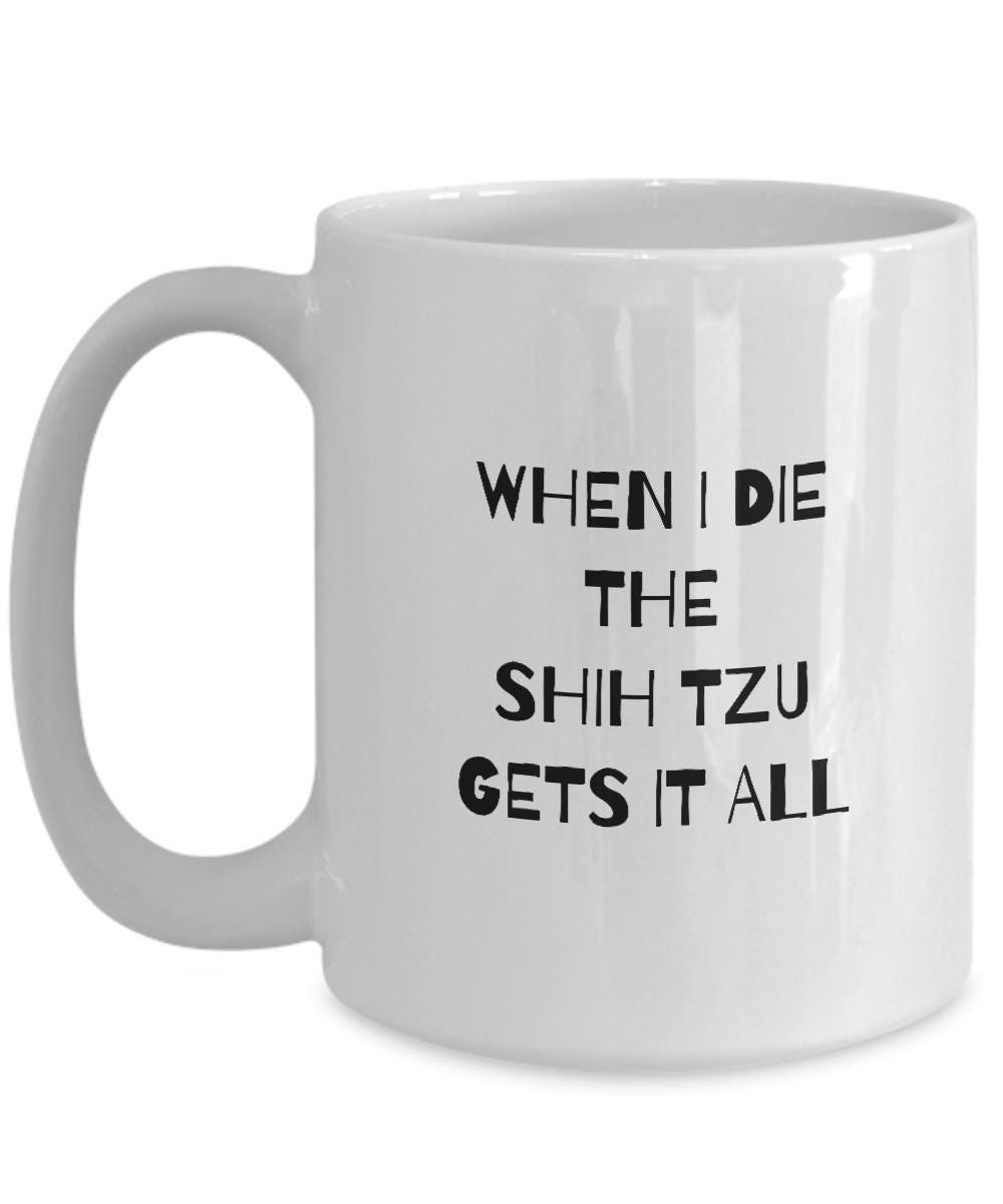 Shih Tzu Mug, Shih Tzu Mom Gift, Funny Shih Tzu Stuff