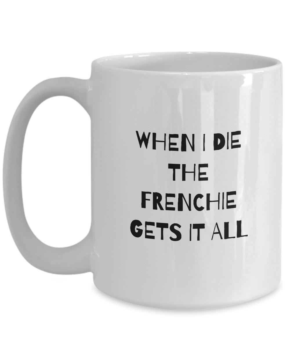 Frenchie Mug, Frenchie Mom Gift, Funny French Bulldog Stuff