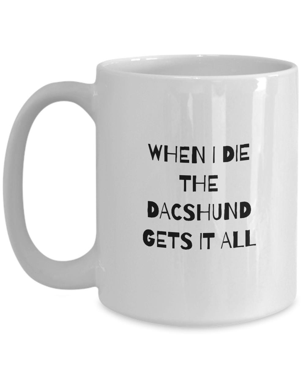 Dacshund Mug, Dacshund Mom Gift, Funny Dacshund Gift