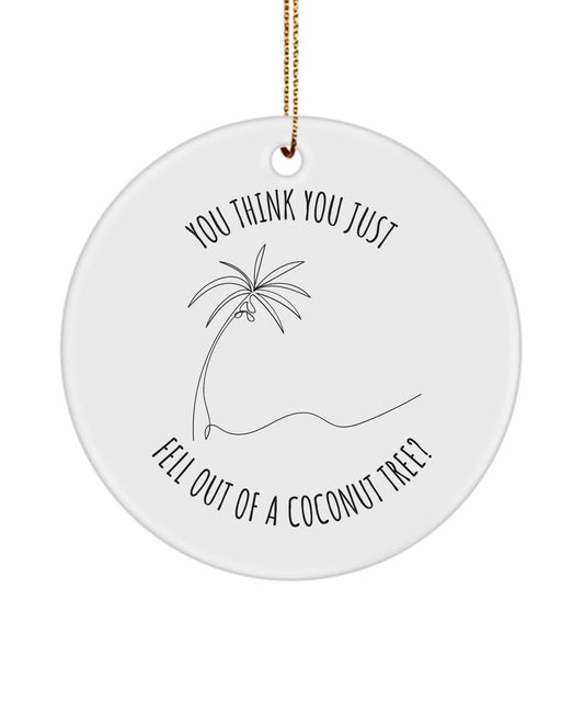 You Think You Just Fell Out Of A Coconut Tree, Kamala Gift, Election 2024, Kamala Ornament, Kamala Harris