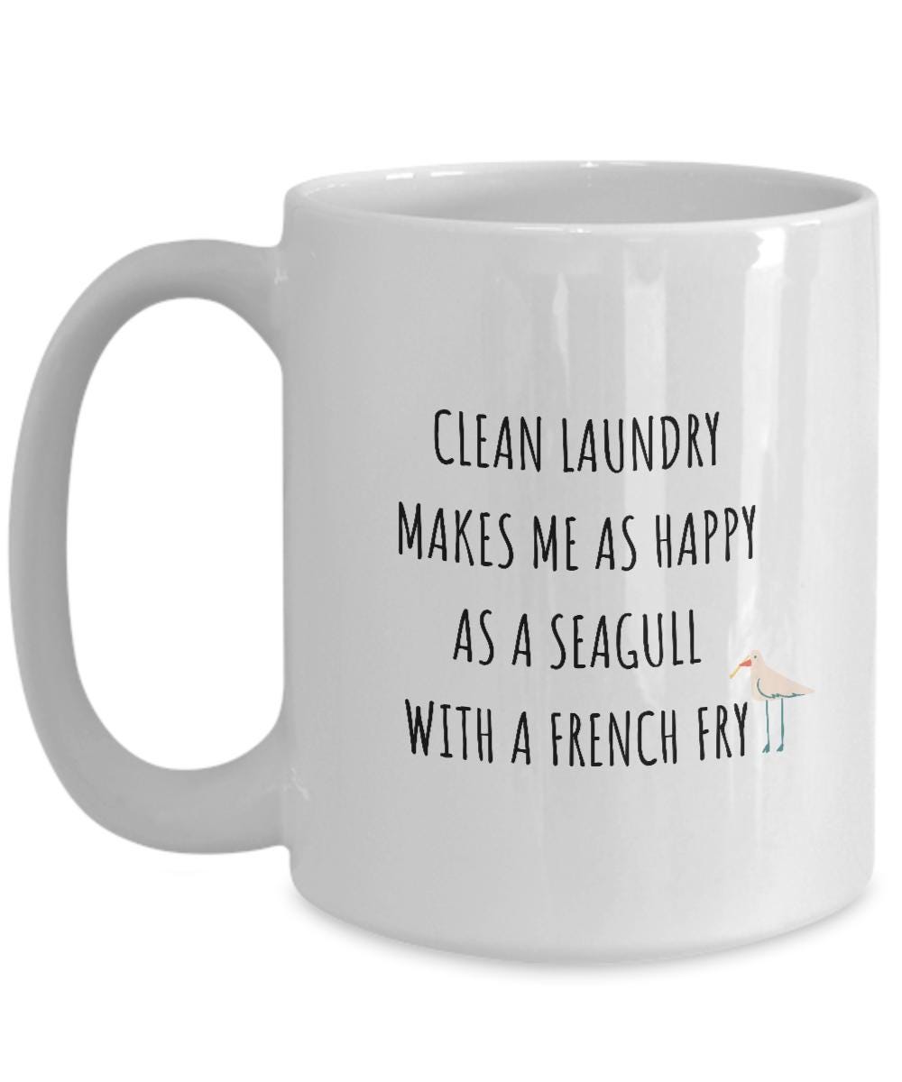 Funny Laundry Mug, Clean Laundry Fan, Gift For Mom, Birthday Gift Ideas, Happy Seagull Mug