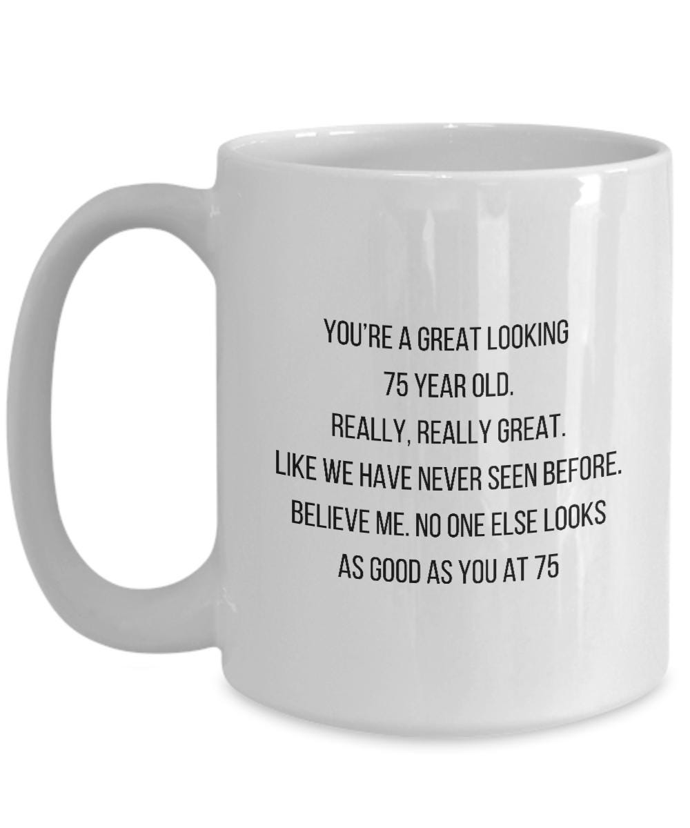 75 Birthday Gift, 75th birthday Mug, 75 years, Trumpism 75th Gift For Her, Gag 75th Gift